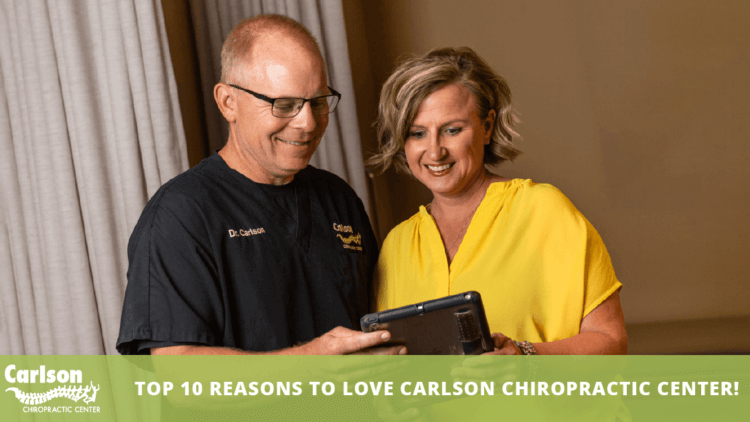 Top 10 Reasons to Love Carlson Chiropractic Center!