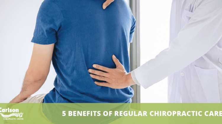 5 Benefits of Regular Chiropractic Care