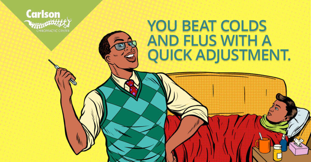 You beat colds and flus with adjustments